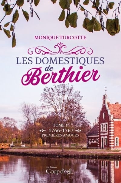 Livre Les domestiques de Berthier # 1 : Premières amours (1766-1767) (Monique Turcotte) (Livre...
