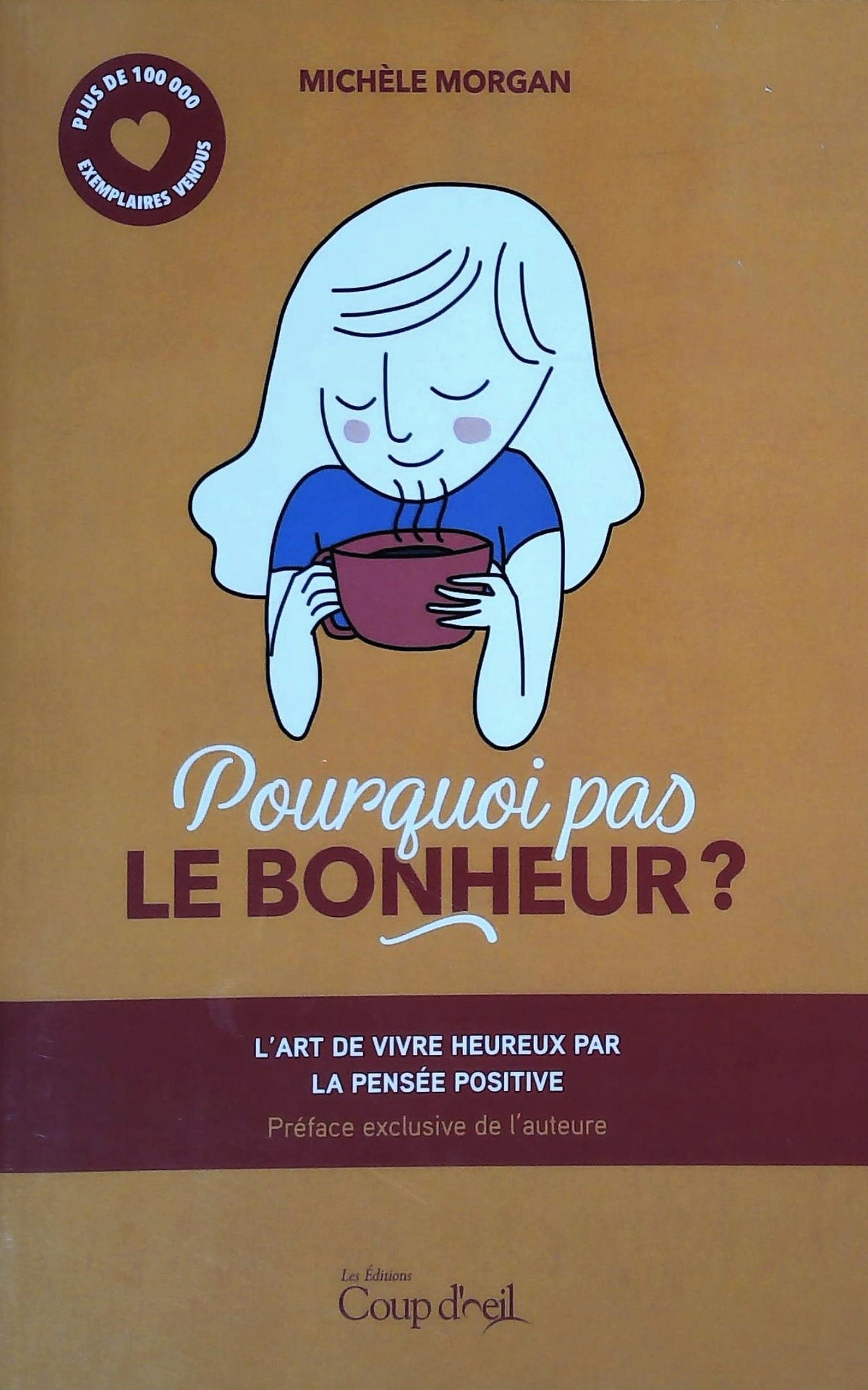 Livre Pourquoi pas le bonheur ? Ou l'art de vivre heureux par la pensée positive (Michèle...