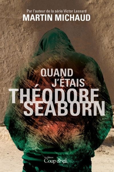 Quand j'étais Théodore Seaborn - Martin Michaud