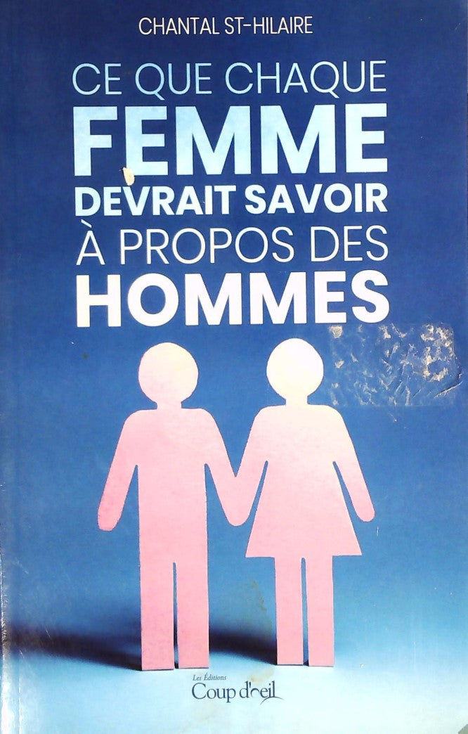 Livre Ce que chaque femme devrait savoir à propos des hommes - Chantal St-Hilaire (Livre d'occasion)