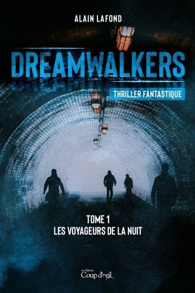 Dreamwalkers # 1 : Les voyageurs de la nuit - Alain Lafond