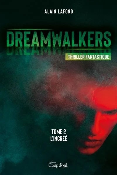 Dreamwalkers # 2 : L'incrée - Alain Lafond