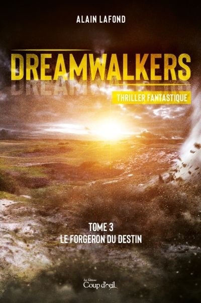 Dreamwalkers # 3 : Le forgeron du destin - Alain Lafond