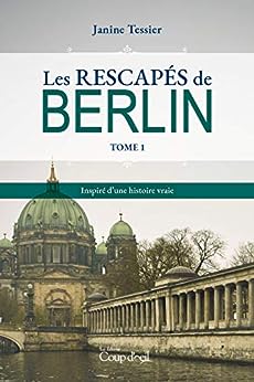 Les rescapés de Berlin # 1 - Janine Tessier