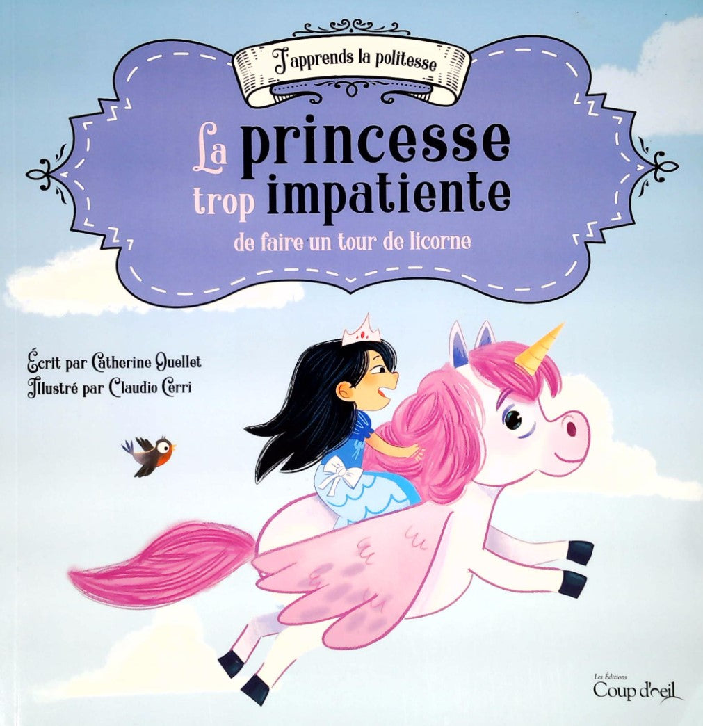 Livre ISBN 2897688173 J'apprends la politesse : La princesse trop impatiente de faire un tour de licorne (Catherine Ouellet)