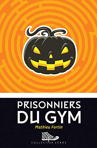 Prisonniers du gym - Mathieu Fortin