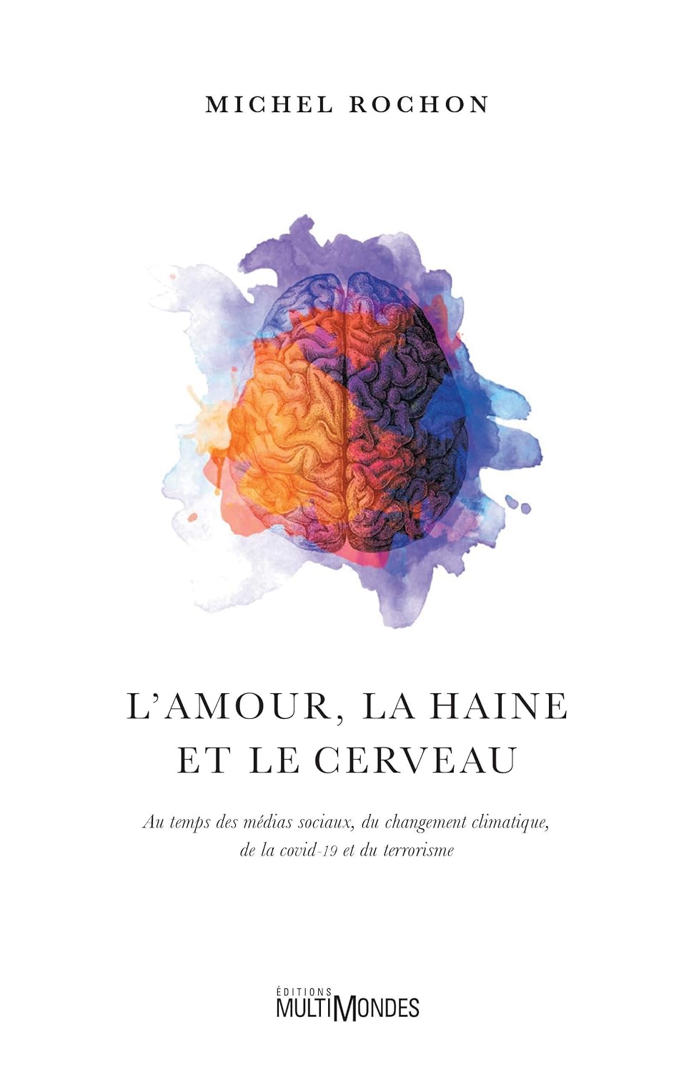 Livre L'amour, la haine et le cerveau au temps des médias sociaux, du changement climatique, de...