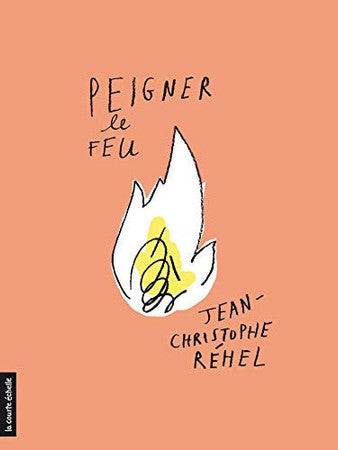 Livre Peigner le feu (Jean-Christophe Réhel) (Livre d'occasion) - ISBN 2897742739