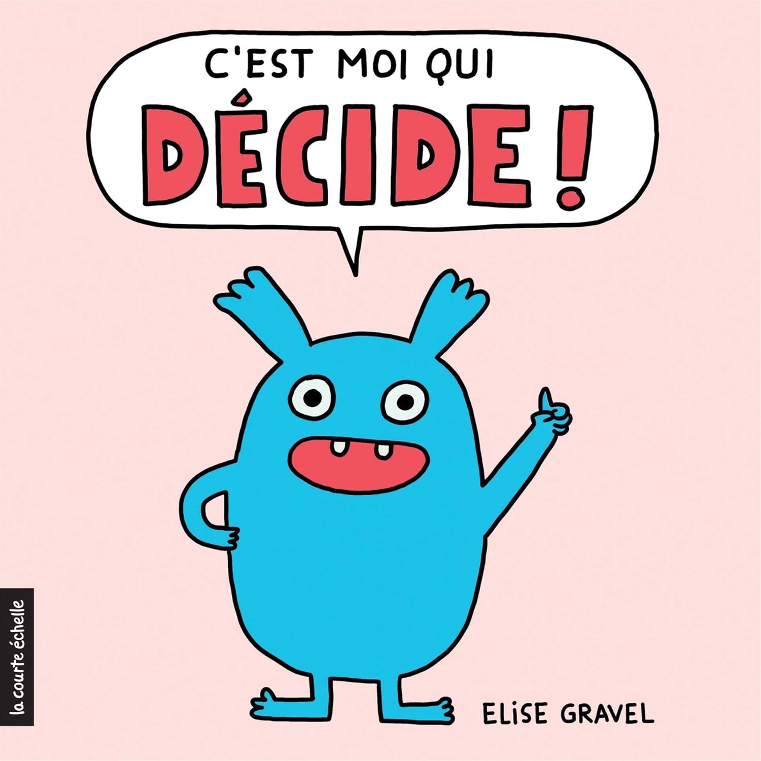 Livre C'est moi qui décide! - Elise Gravel (Livre neuf) - ISBN 2897742844