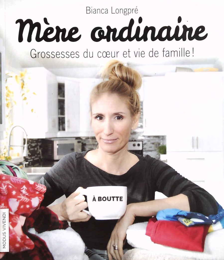 Livre Mère ordinaire : Grossesses du coeur et vie de famille ! (Bianca Longpré) (Livre...
