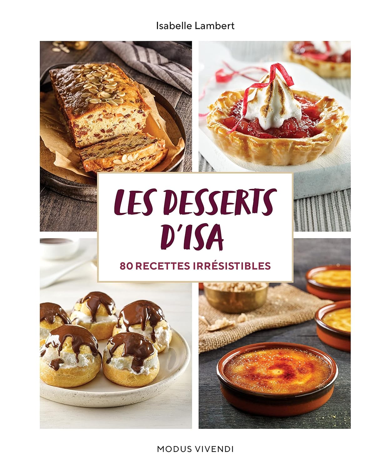 Les desserts d'Isa : 80 recettes irrésistibles - Isabelle Lambert