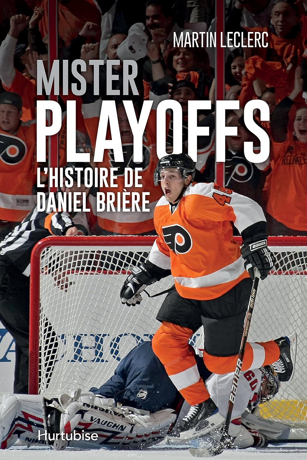 Mister Playoffs : L'histoire de Daniel Brière - Martin Leclerc