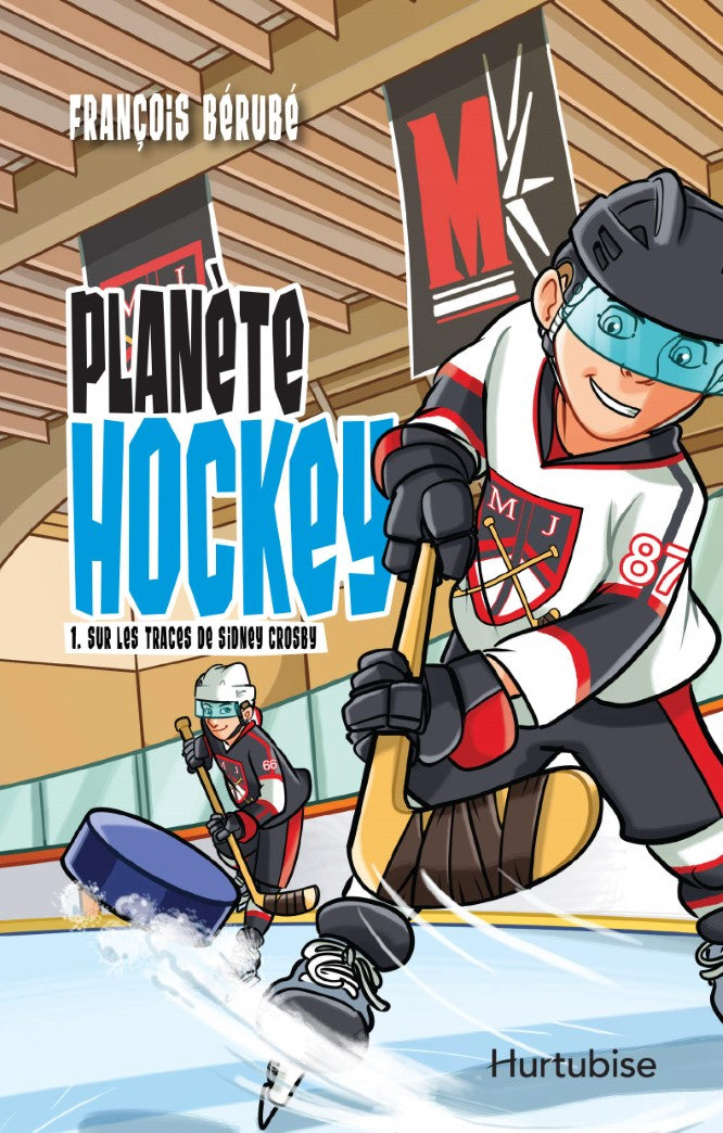 Planète hockey # 1 : Sur les traces de Sidney Crosby - François Bérubé