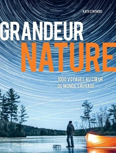 Livre Grandeur nature 1000 voyages au cœur du monde sauvage (Kath Stathers) (Livre d'occasion) -...