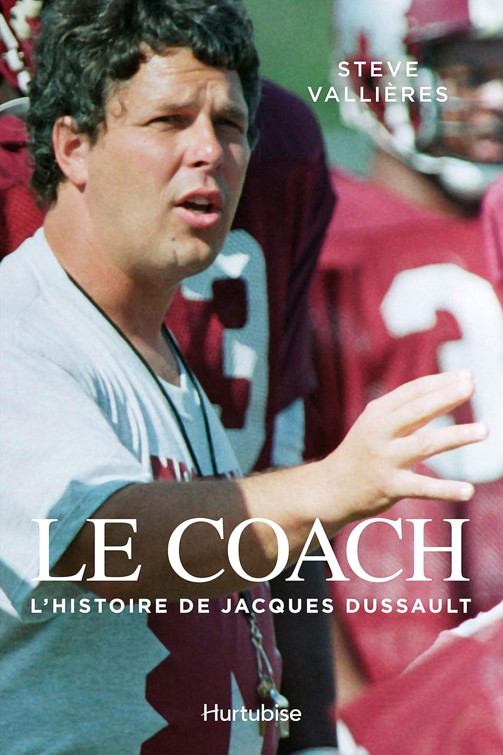 Le coach : L'histoire de Jacques Dussault - Steve Vallière