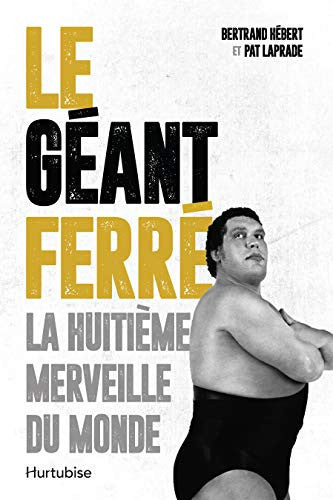Livre Le géant ferré la huitième merveille du monde (Pat Laprade / Bertrand Hébert) (Livre...