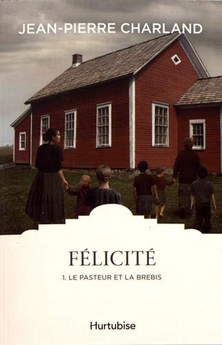 Livre Félicité # 1 : Le pasteur et la brebis (Jean-Pierre Charland) (Livre d'occasion) - ISBN...