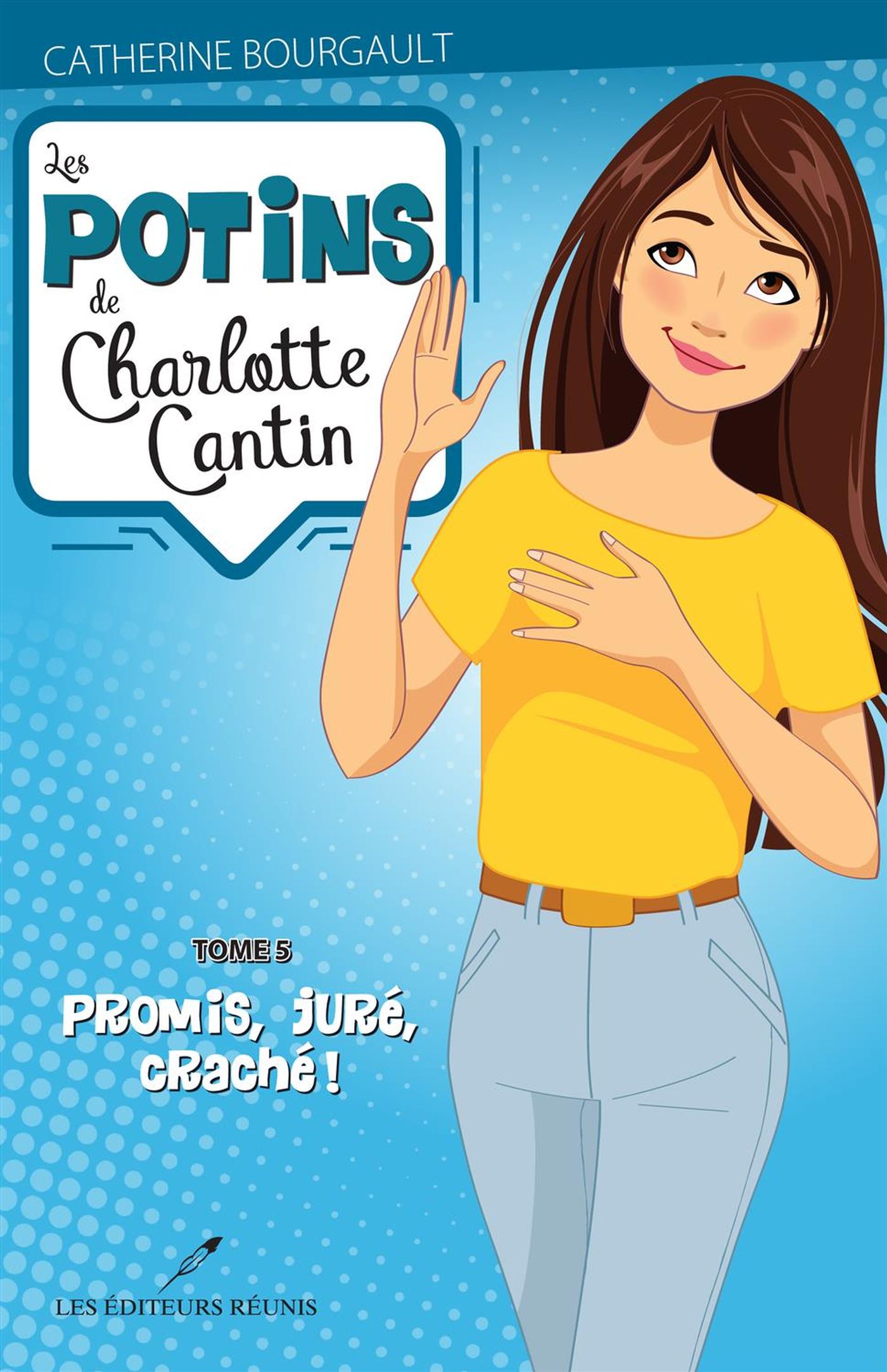 Les potins de Charlotte Cantin # 5 : Promis, juré, craché! - Catherine Bourgault