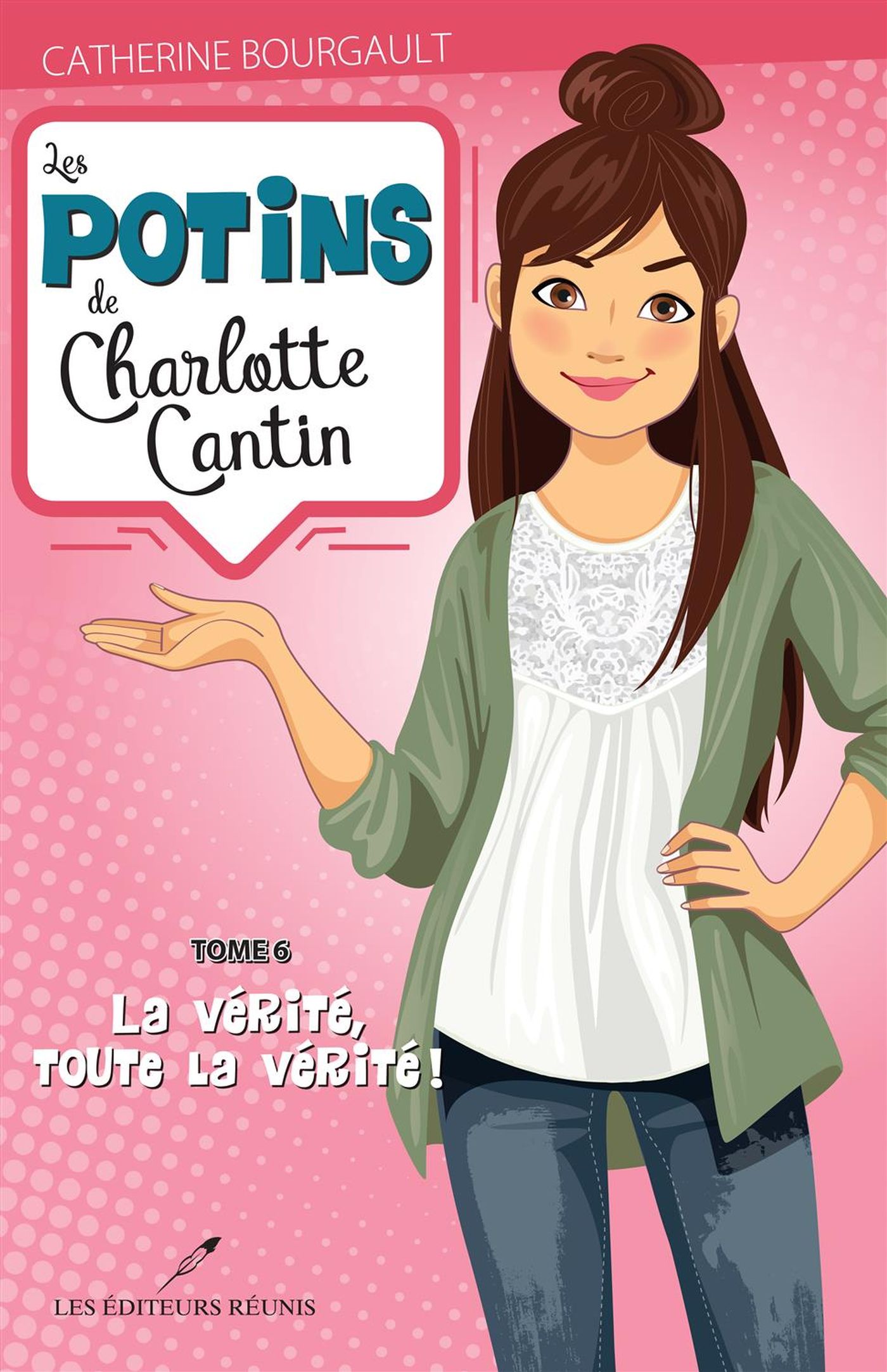 Les potins de Charlotte Cantin # 6 : La vérité, toute la vérité! - Catherine Bourgault