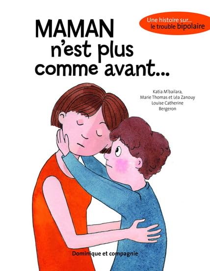 Livre Maman n'est plus comme avant… : Une histoire sur le trouble bipolaire - Collectif (Livre d'...