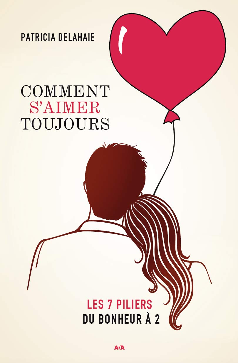 Livre Comment s'aimer toujours : Les 7 piliers du bonheur à 2 - Patricia Delahaie (Livre neuf)