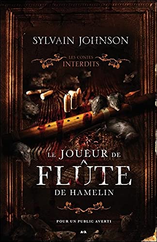 Les contes interdits : Le joueur de flûte de Hamelin - Sylvain Johnson