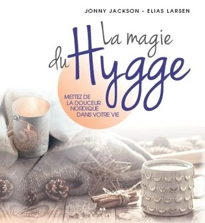 Livre La magie du hygge - mettez de la douceur nordique dans votre vie (Elias Larsen Jonny...
