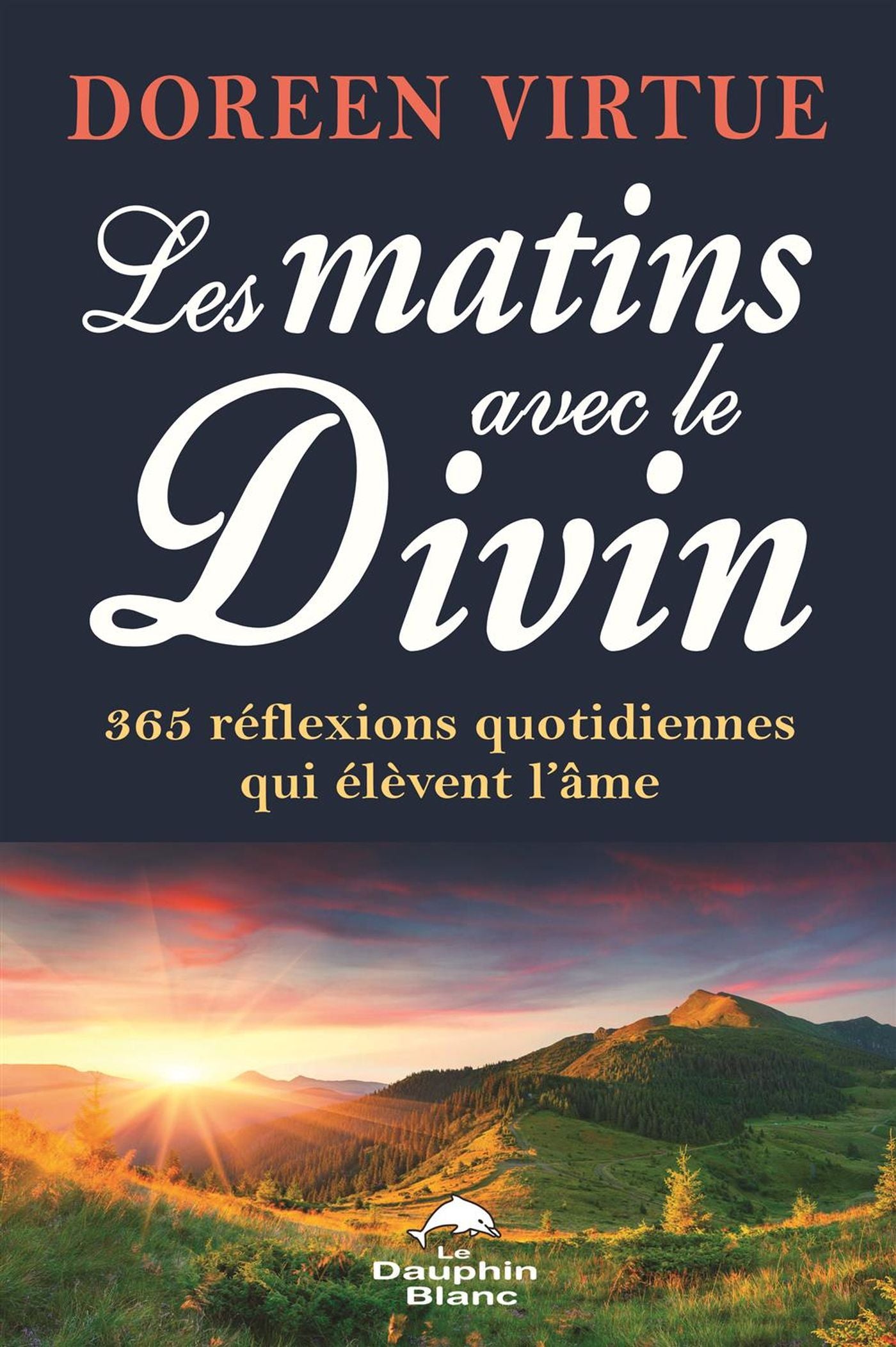 Livre Les matins avec le divin : 365 réflexions quotidiennes qui élèvent l'âme - Doreen Virtue (L...