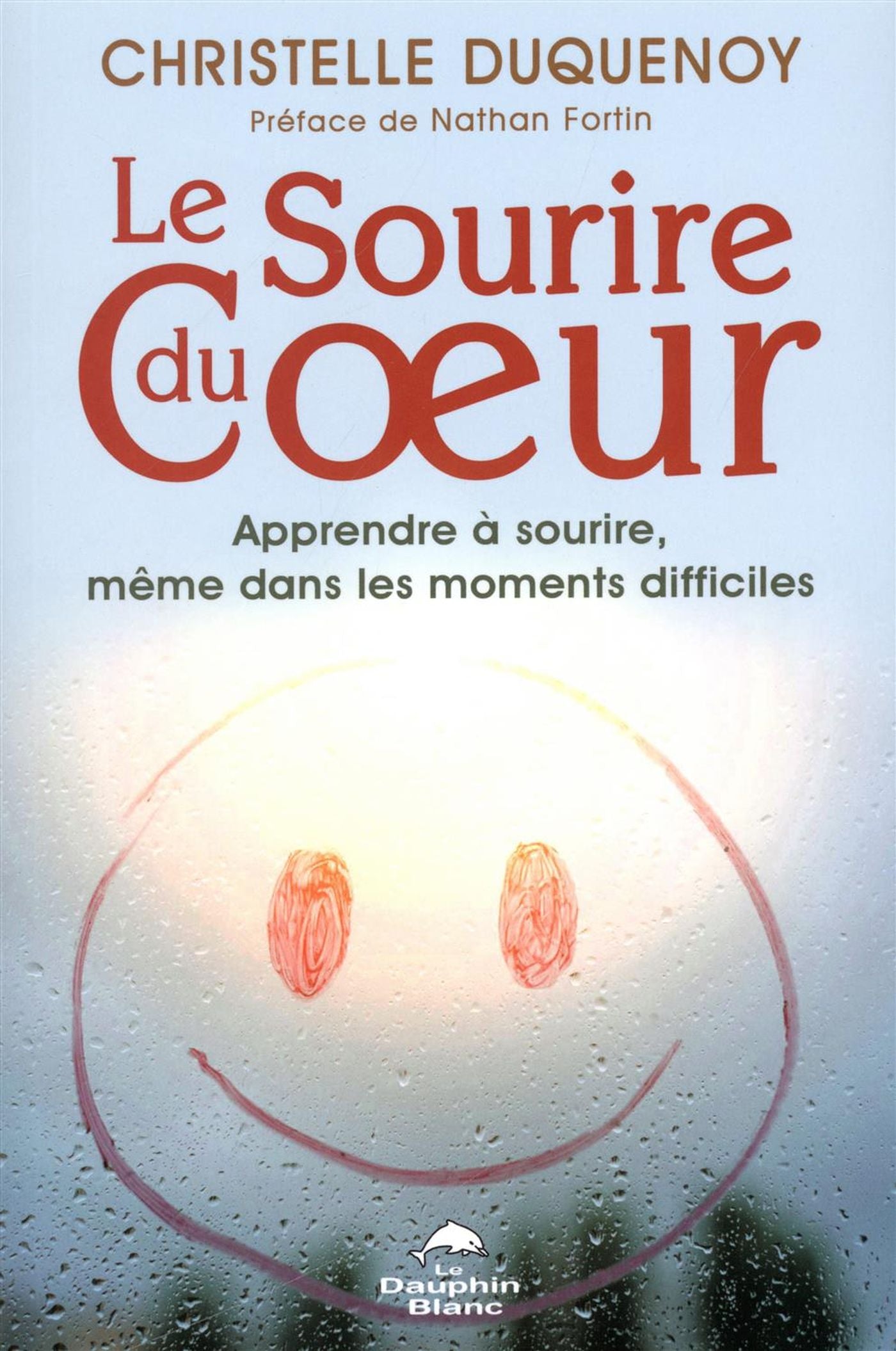 Le sourire du coeur : Apprendre à sourire, même dans les moments difficiles - Christelle Duquenoy