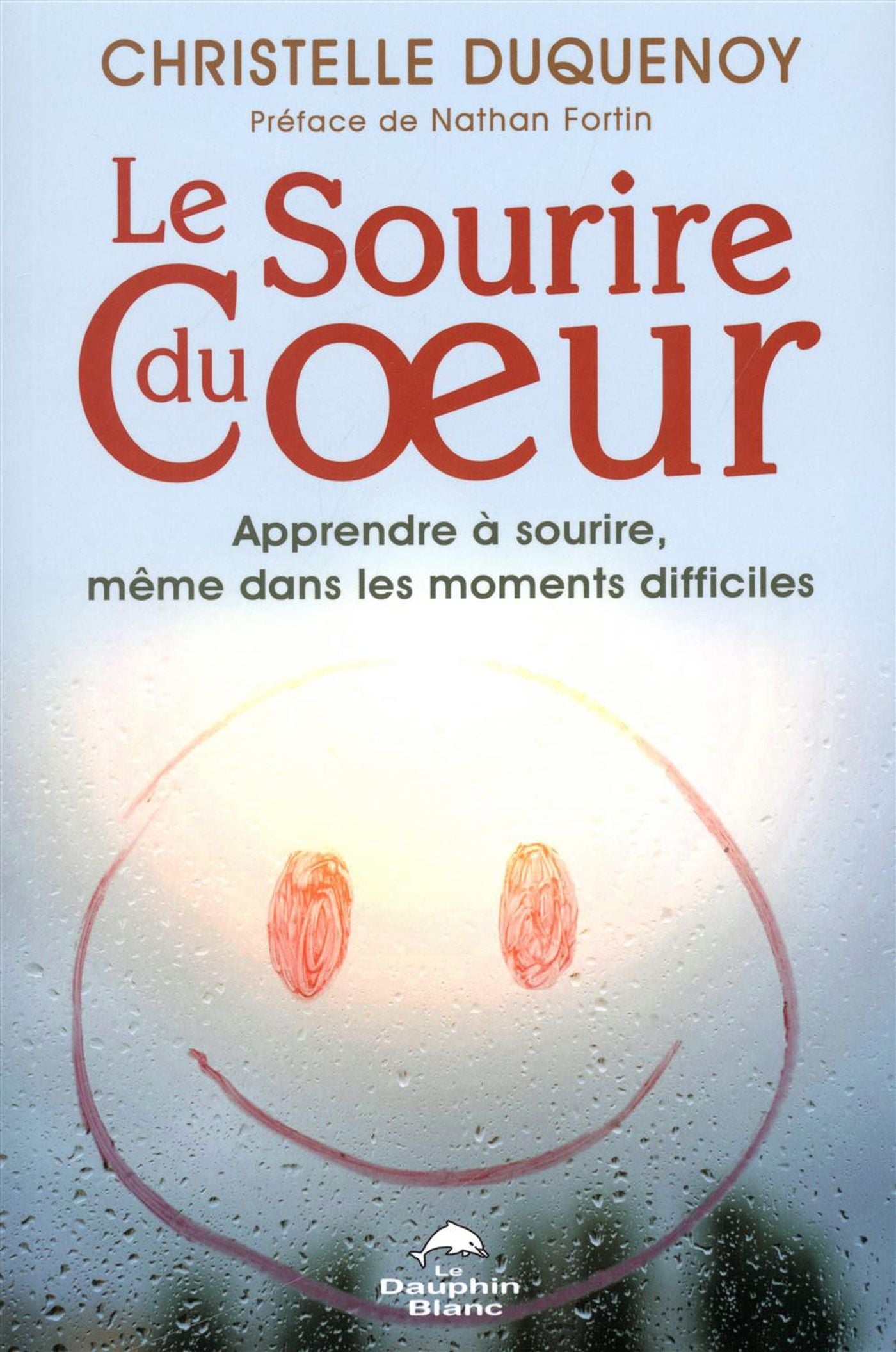 Livre Le sourire du coeur : Apprendre à sourire, même dans les moments difficiles - Christelle Du...
