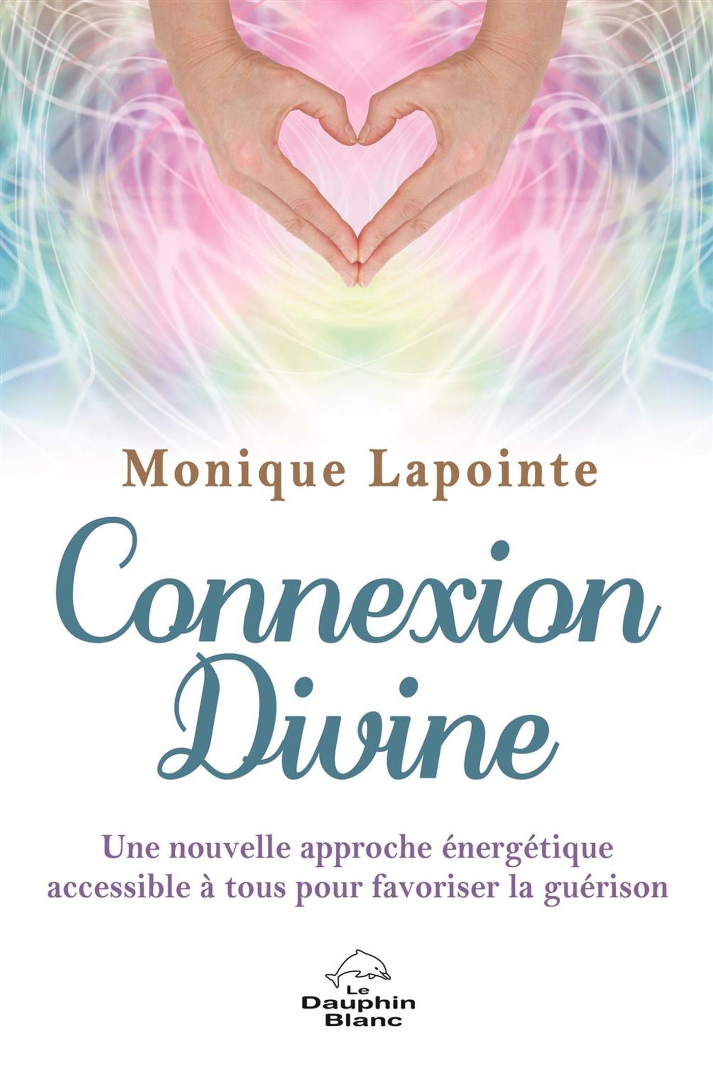 Livre Connexion divine : Une nouvelle approche énergétique accessible à tous pour favoriser la gu...