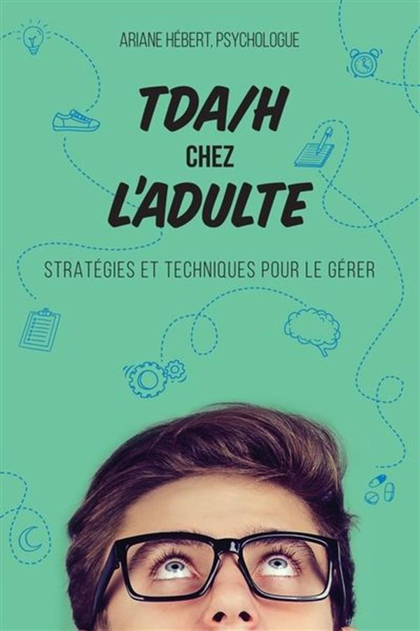 Livre TDA/H chez l'adulte : Stratégies et techniques pour le gérer - Ariane Hébert (Livre d'occas...