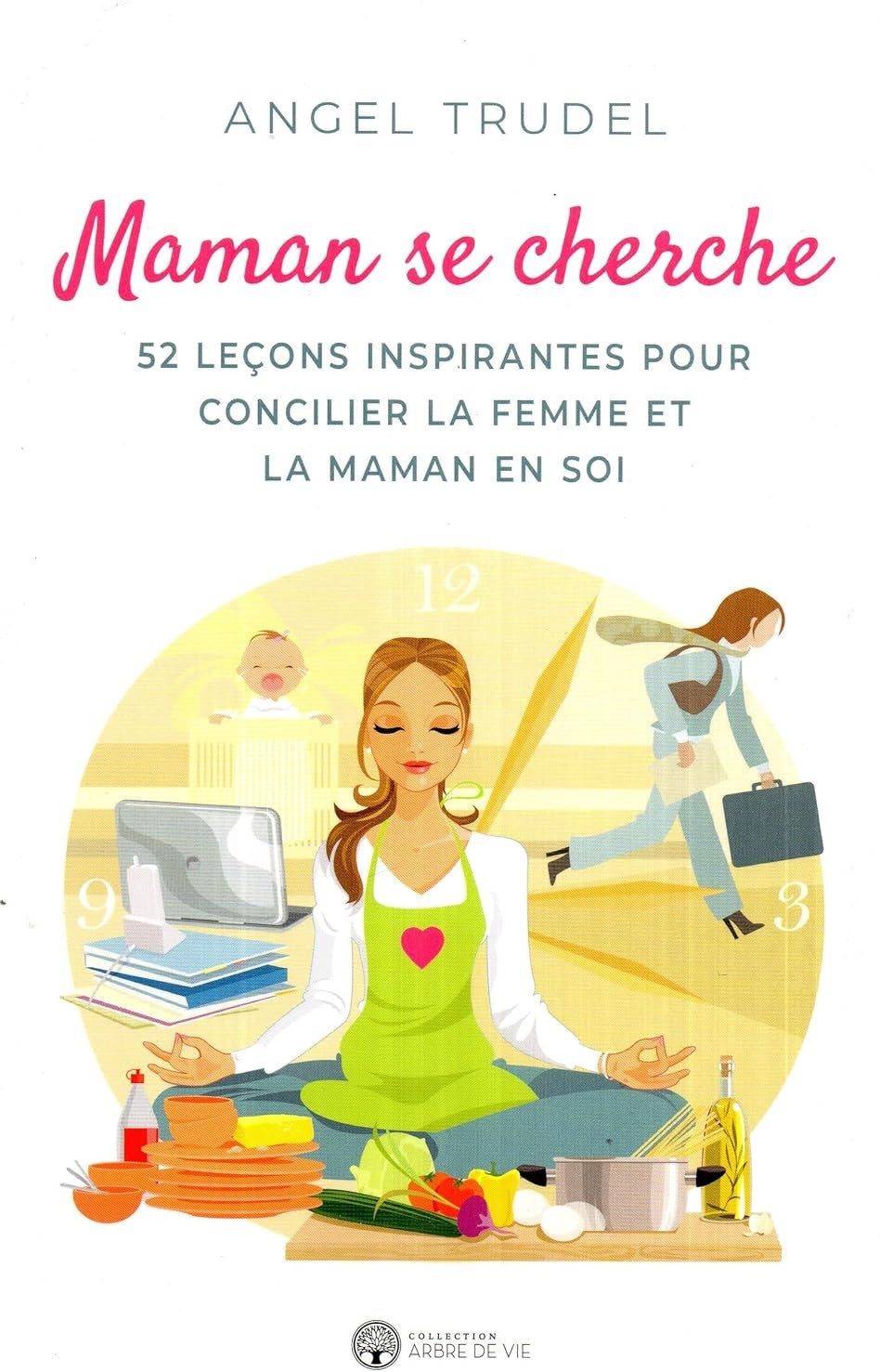 Livre Maman se cherche : 52 leçons inspirantes pour concilier la femme et la maman en soi - Angel...