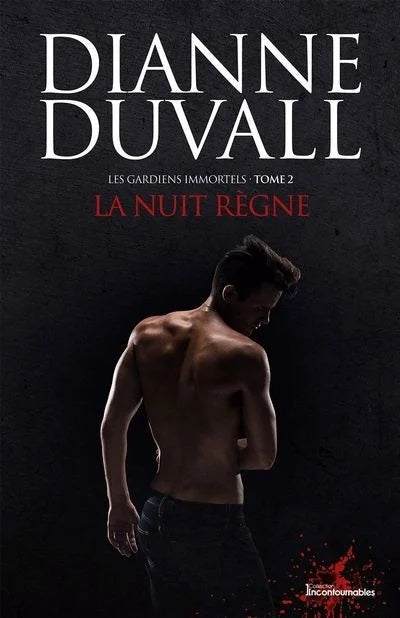 Les gardiens immortels # 2 : La nuit règne - Diane Duvall