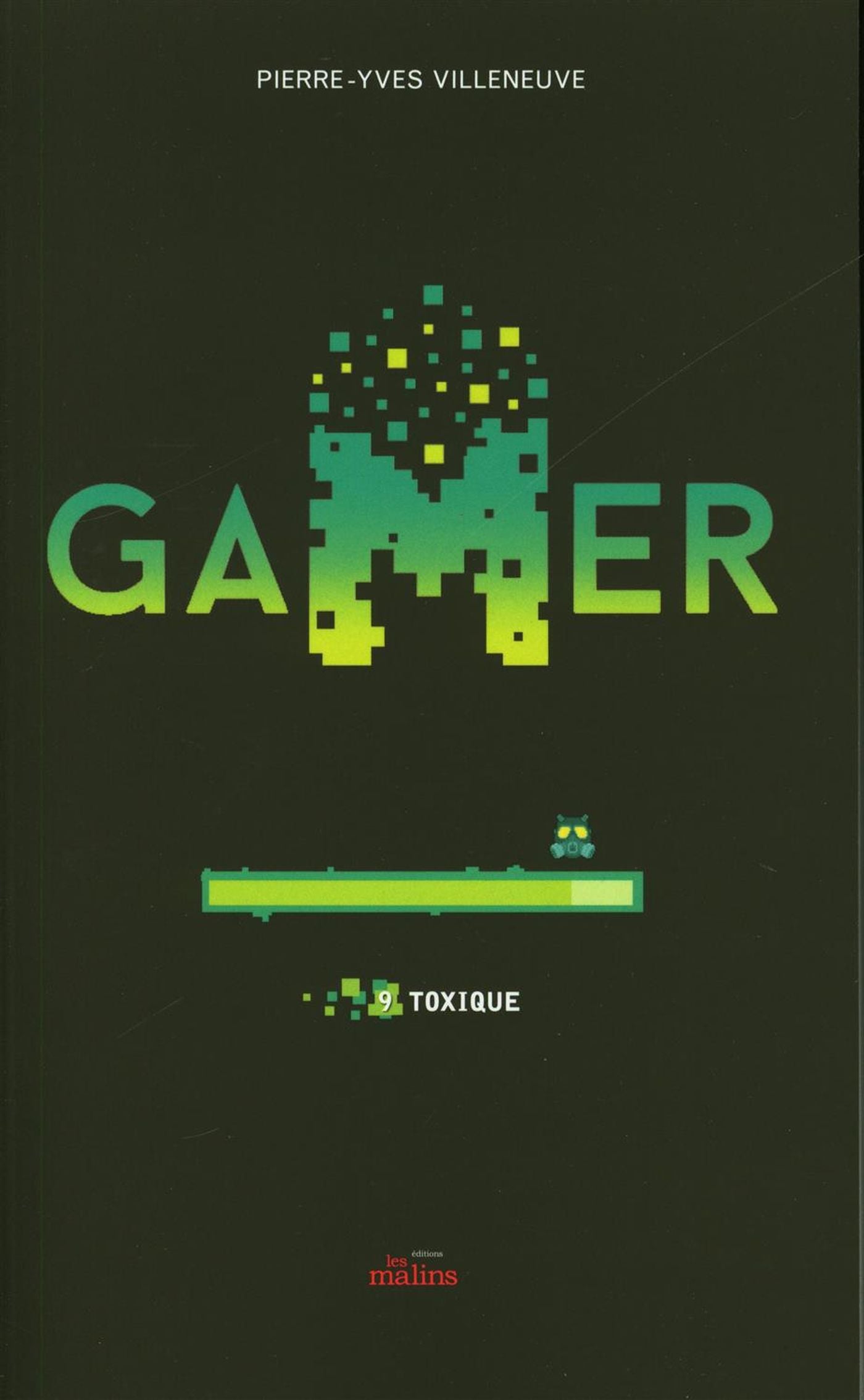 Gamer # 9 : Toxique - Pierre-Yves Villeneuve