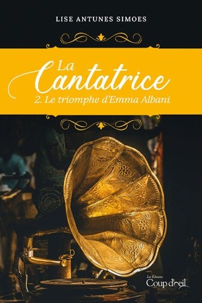 Livre La cantatrice # 2 : Le triomphe d'Emma Albani (Lise Antunes Simoes) (Livre d'occasion) -...