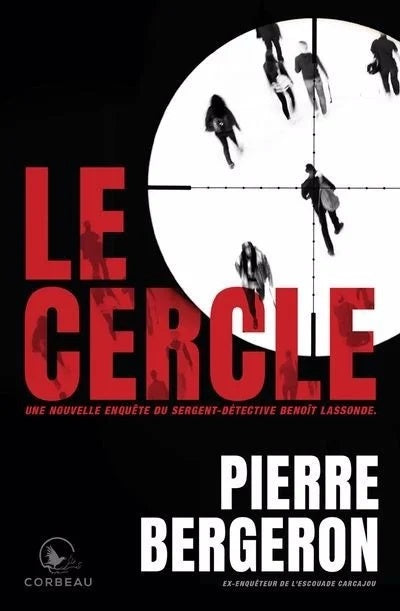Le cercle : Une nouvelle enquête du sergent-détective Benoît Lassonde - Pierre Bergeron