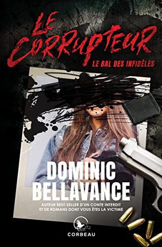 Livre Le corrupteur le bal des infidèles (Dominic Bellavance) (Livre d'occasion) - ISBN 2898191086