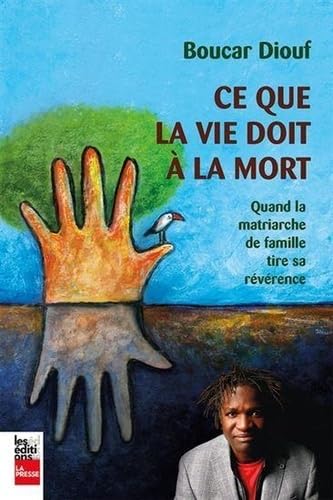Livre Ce que la vie doit à la mort : Quand la matriarche de famille tire sa révérance - Boucar Di...