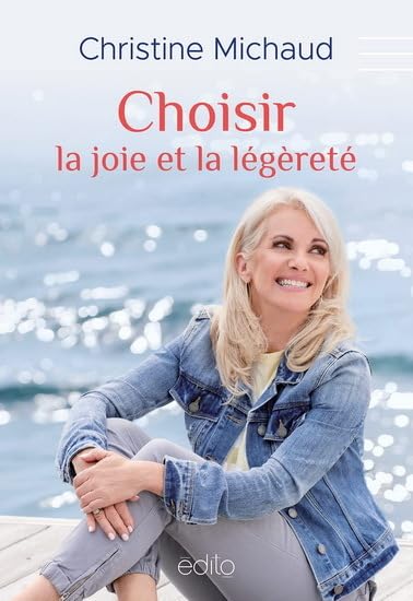 Choisir la joie et la légèreté - Christine Michaud