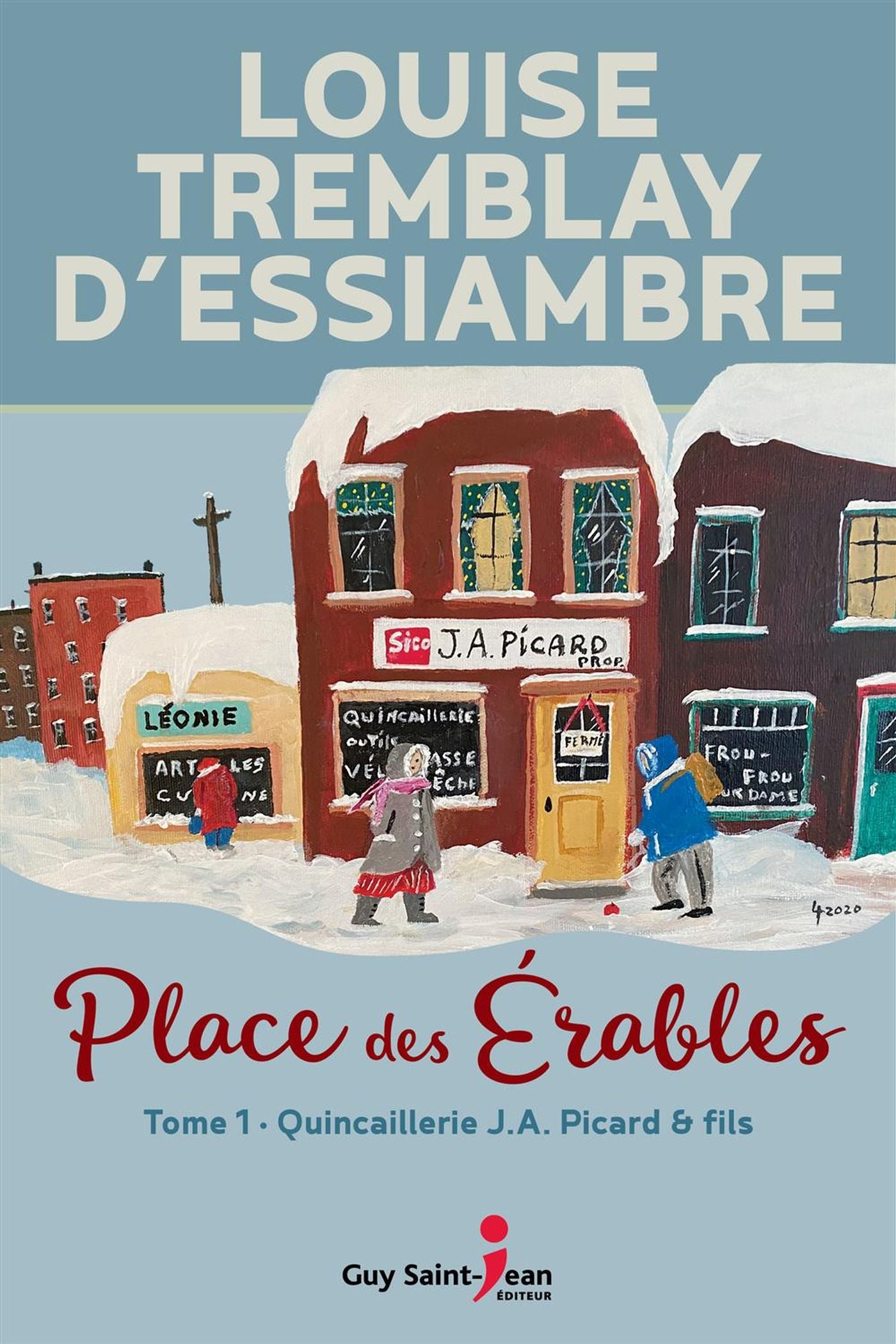Livre Place des Érables # 1 : Quincaillerie J.A. Picard & fils (Louise Tremblay D'Essiambre)...