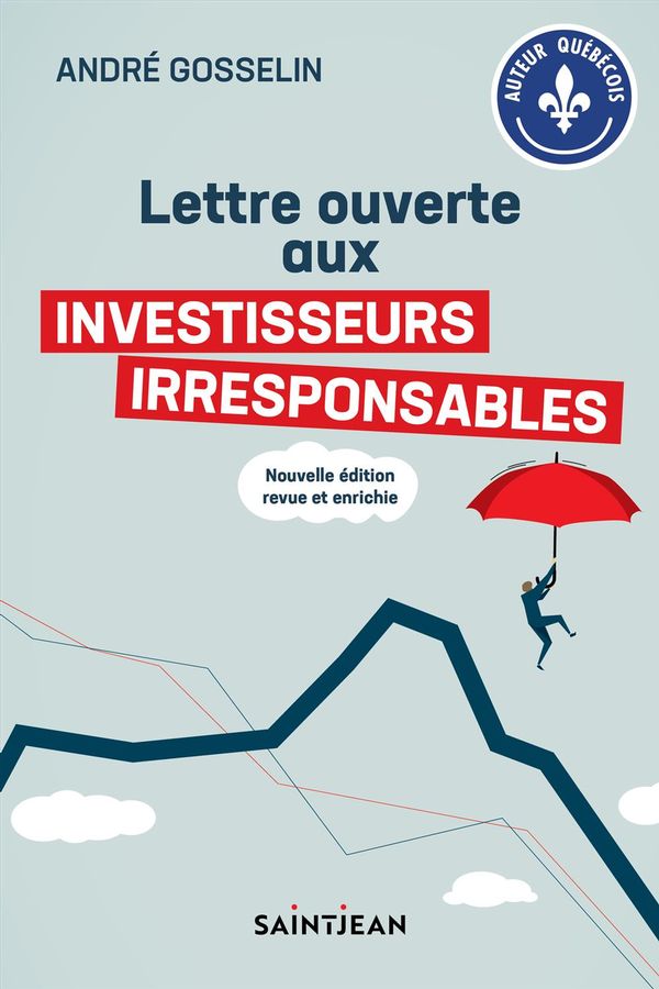 Lettre ouverte aux investisseurs irresponsables (Édition 2022) - André Gosselin