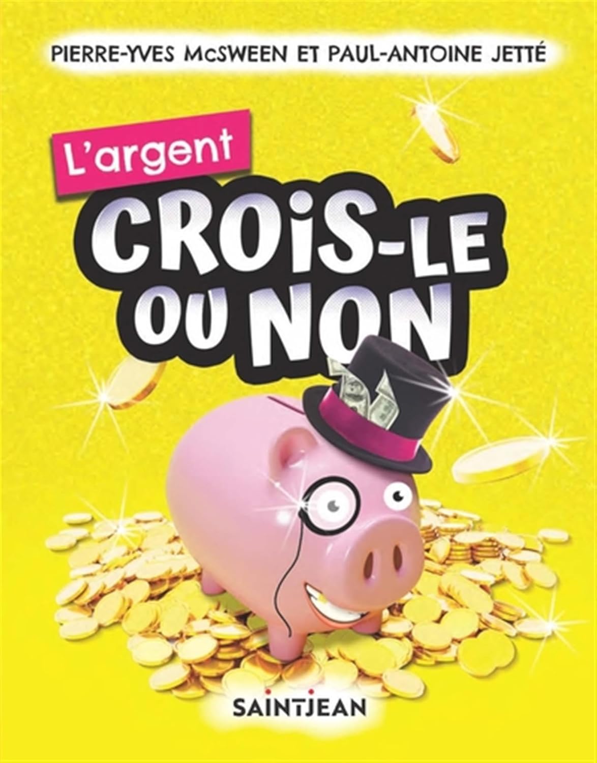 Livre L'argent : Crois-le ou non - Pierre-Yves McSween (Livre neuf) - ISBN 2898277843