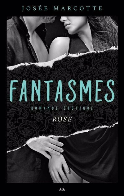 Fantasmes : Rose - Josée Marcotte