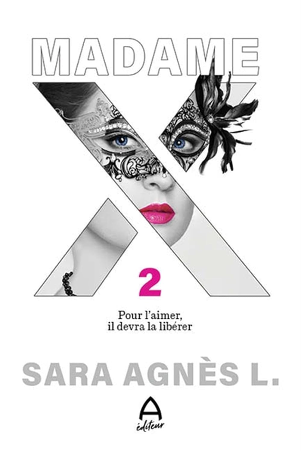 Madame X # 2 : Pour l'aimer, il devra la libérer - Sara Agnès L.