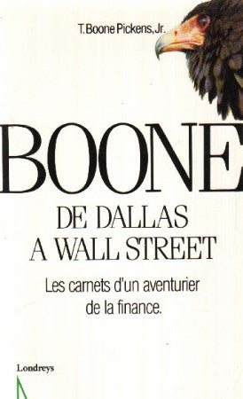 Livre Boone : De Dallas à Wall Street - T Boone Pickens Jr (Livre d'occasion) - ISBN 2904184848
