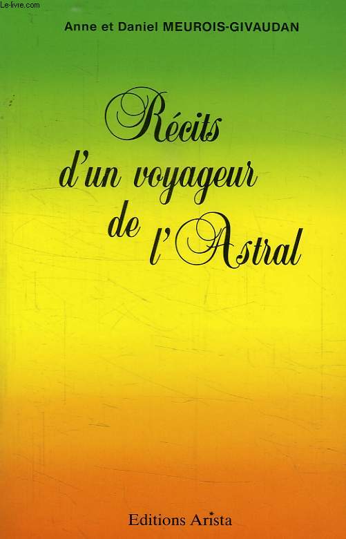 Livre Récits d'un voyageur de l'astral : le corps hors du corps - Daniel Meurois-Givaudan (Livre ...