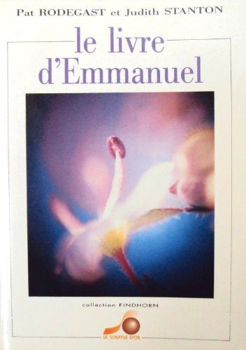 Le livre d'emmanuel : Un manuel pour bien vivre dans le cosmos - Pat Rodegast