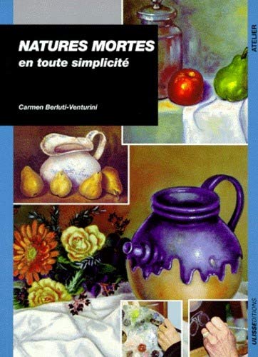 Livre Natures mortes en tout simplicité - Carmen Berfuti-Venturini (Livre d'occasion) - ISBN 2907...