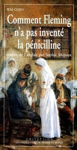 Livre Comment Fleming n'a pas inventé la pénicilline - Wai Chen (Livre d'occasion) - ISBN 2908602679